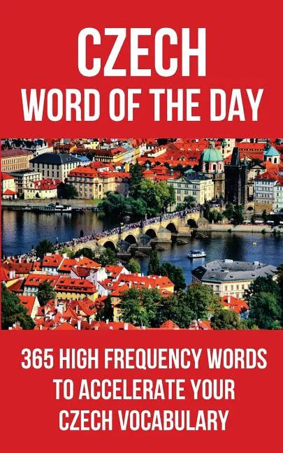 Czech Word of the Day: 365 High Frequency Words to Accelerate Your Czech Vocabulary - Paperback