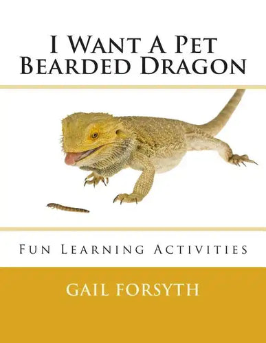 I Want A Pet Bearded Dragon: Fun Learning Activities - Paperback