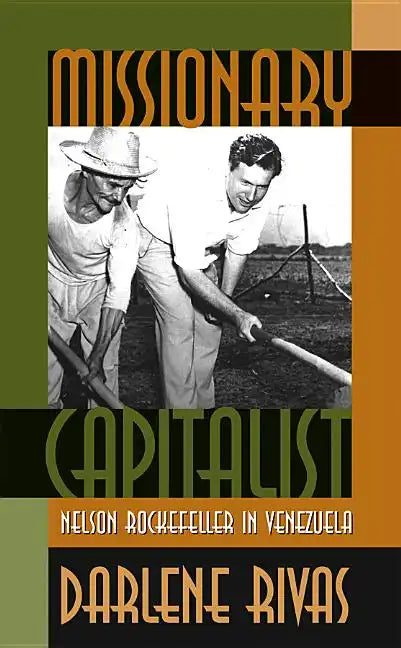 Missionary Capitalist: Nelson Rockefeller in Venezuela - Paperback