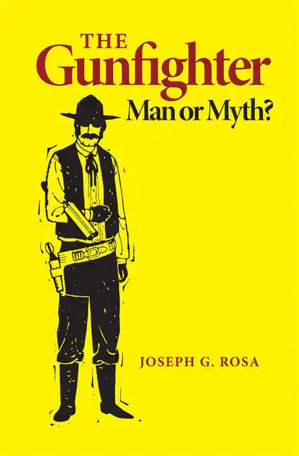The Gunfighter: Man or Myth - Paperback