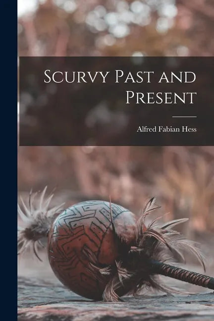 Scurvy Past and Present - Paperback