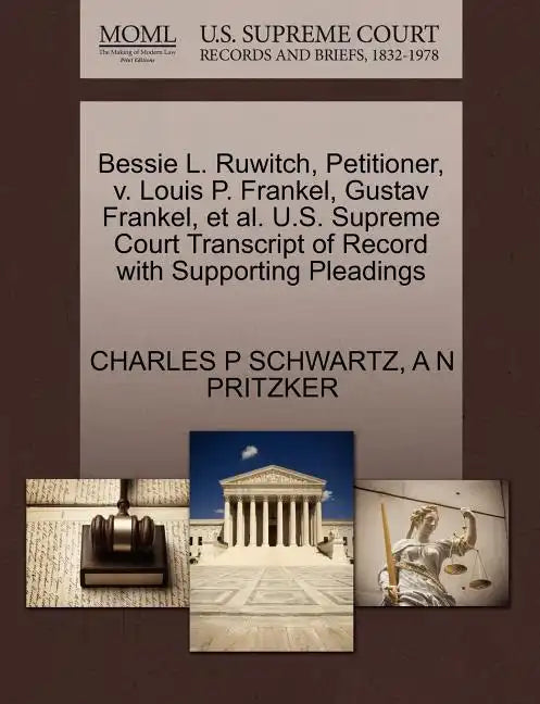 Bessie L. Ruwitch, Petitioner, V. Louis P. Frankel, Gustav Frankel, et al. U.S. Supreme Court Transcript of Record with Supporting Pleadings - Paperback