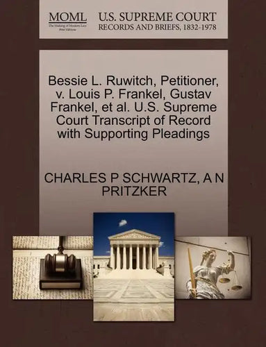 Bessie L. Ruwitch, Petitioner, V. Louis P. Frankel, Gustav Frankel, et al. U.S. Supreme Court Transcript of Record with Supporting Pleadings - Paperback