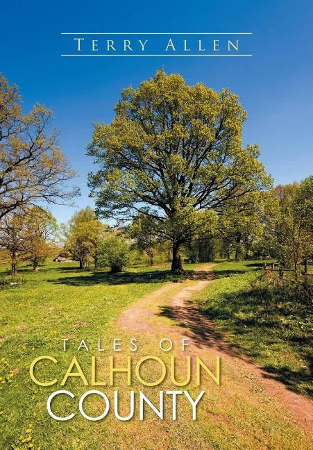 Tales of Calhoun County - Hardcover
