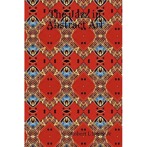 The Jazz in Abstract Art - Hardcover