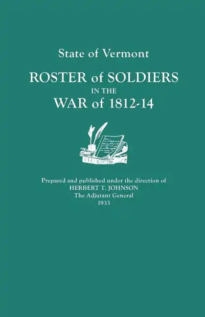 State of Vermont: Roster of Soldiers in the War of 1812-14 - Paperback
