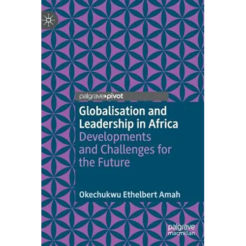 Globalisation and Leadership in Africa: Developments and Challenges for the Future - Hardcover