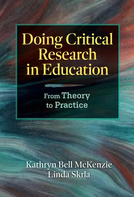 Doing Critical Research in Education: From Theory to Practice - Paperback
