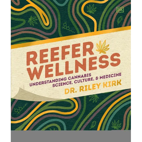 Reefer Wellness: Understanding Cannabis Science, Culture, and Medicine