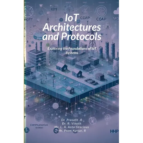 IoT Architectures and Protocols: Exploring the Foundations of IoT Systems - Paperback