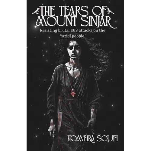 The Tears of Mount Sinjar: Resisting brutal ISIS attacks on the Yazidi people - Paperback