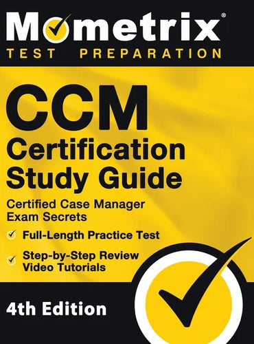 CCM Certification Study Guide - Certified Case Manager Exam Secrets, Full-Length Practice Test, Step-by-Step Review Video Tutorials: [4th Edition] - Hardcover