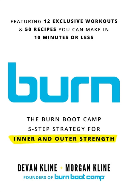 Burn: The Burn Boot Camp 5-Step Strategy for Inner and Outer Strength - Hardcover