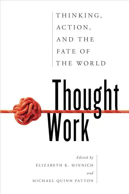 Thought Work: Thinking, Action, and the Fate of the World - Paperback