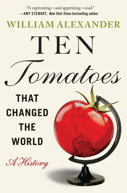 Ten Tomatoes That Changed the World: A History - Paperback
