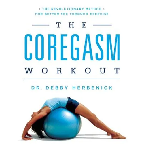 The Coregasm Workout: The Revolutionary Method for Better Sex Through Exercise - Paperback