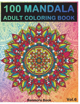 100 Mandala: Adult Coloring Book 100 Mandala Images Stress Management Coloring Book For Relaxation, Meditation, Happiness and Relie - Paperback