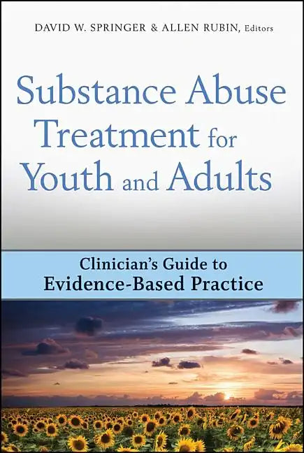 Substance Abuse Treatment for Youth and Adults: Clinician's Guide to Evidence-Based Practice - Hardcover
