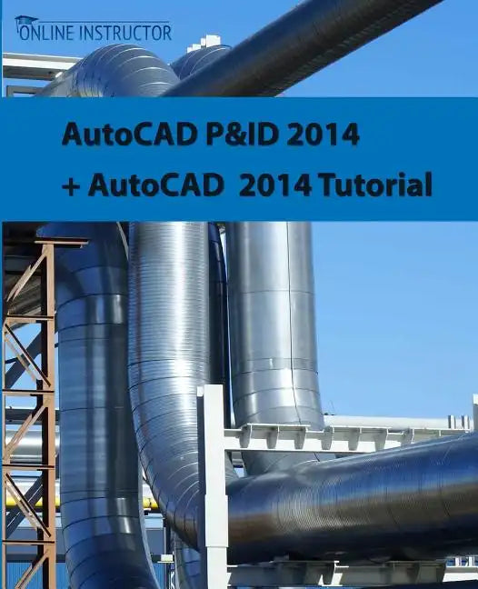 AutoCAD P&ID 2014 + AutoCAD 2014 tutorial - Paperback