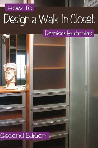 How To Design A Walk In Closet: The Professional Guide To Creating Effective Space - Paperback