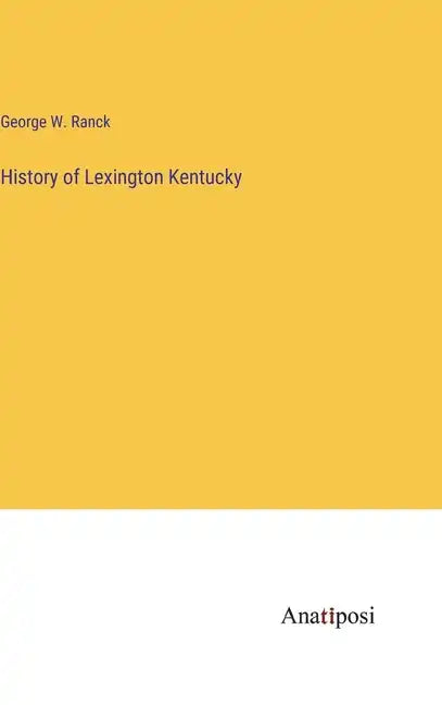 History of Lexington Kentucky - Hardcover