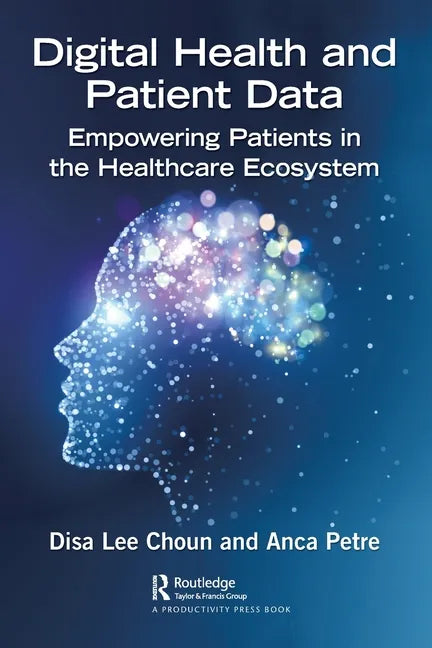 Digital Health and Patient Data: Empowering Patients in the Healthcare Ecosystem - Paperback