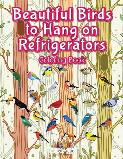 Beautiful Birds to Hang on Refrigerators Coloring Book - Paperback