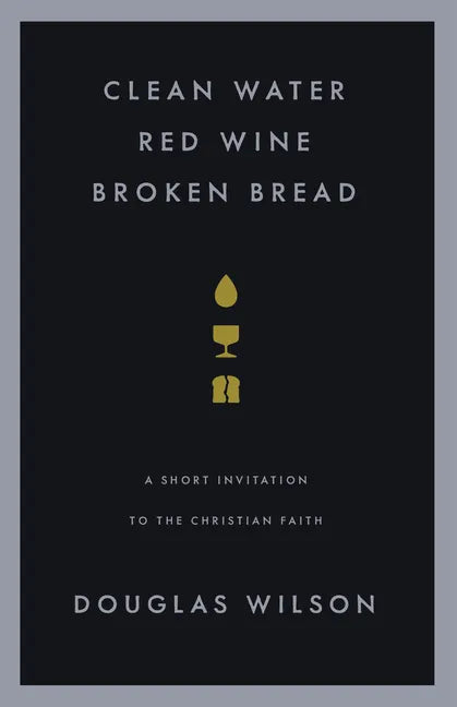 Clean Water, Red Wine, Broken Bread: A Short Invitation to the Christian Faith - Paperback