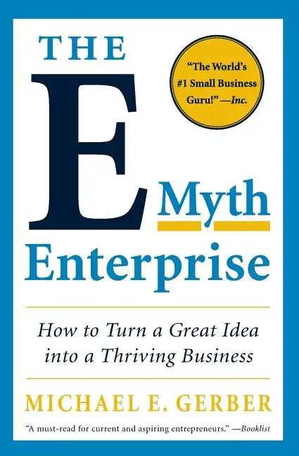 The E-Myth Enterprise: How to Turn a Great Idea Into a Thriving Business - Paperback