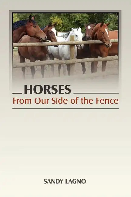Horses: From Our Side of the Fence - Paperback
