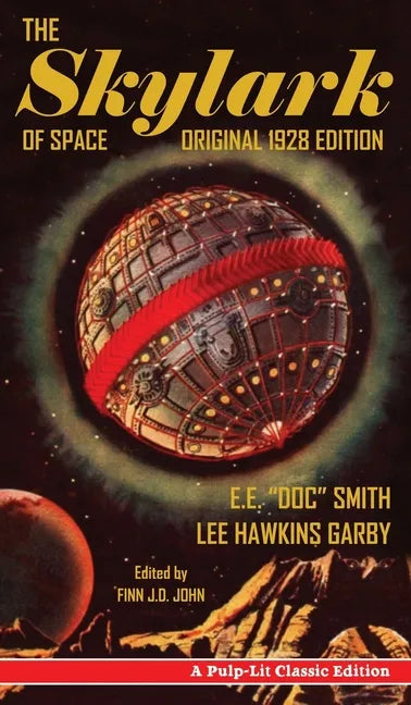 The Skylark of Space: A Pulp-Lit Classic Edition - Hardcover