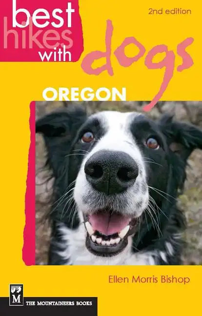Best Hikes with Dogs Oregon: 2nd Edition - Paperback