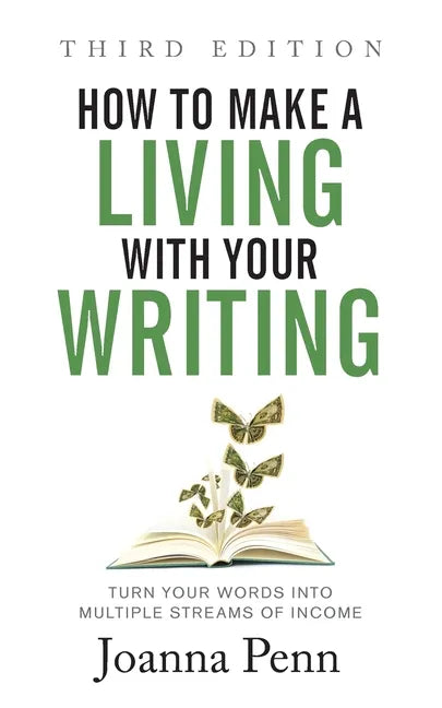 How to Make a Living with Your Writing Third Edition: Turn Your Words into Multiple Streams Of Income - Paperback