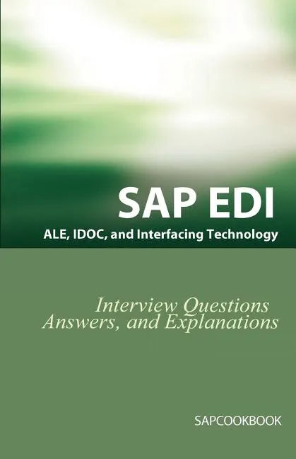 SAP ALE, IDOC, EDI, and Interfacing Technology Questions, Answers, and Explanations - Paperback