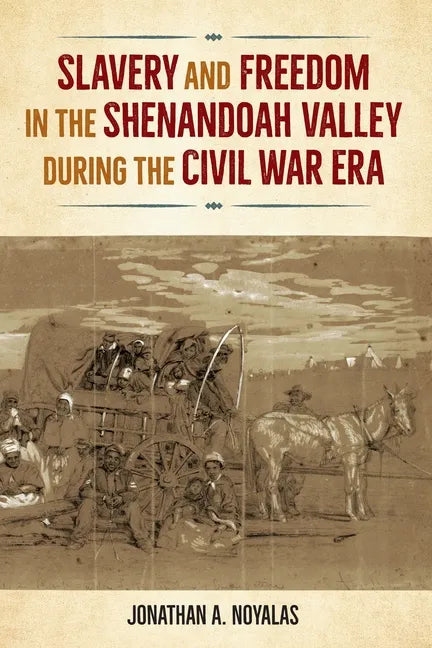 Slavery and Freedom in the Shenandoah Valley during the Civil War Era - Paperback