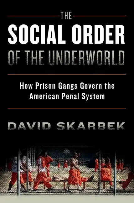 The Social Order of the Underworld: How Prison Gangs Govern the American Penal System - Paperback