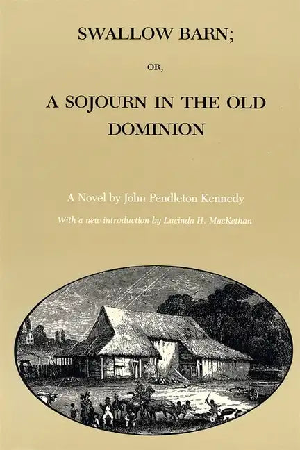 Swallow Barn; Or, a Sojourn in the Old Dominion - Paperback