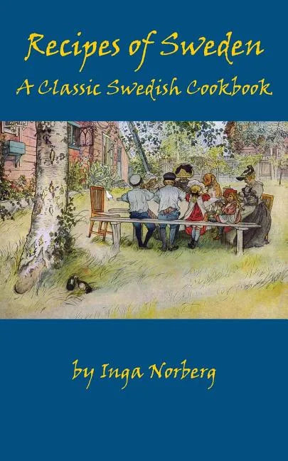 Recipes of Sweden: A Classic Swedish Cookbook (Good Food from Sweden) - Paperback