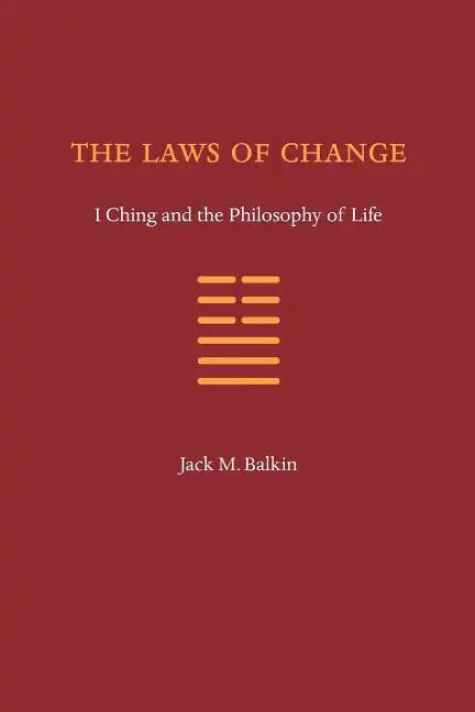 The Laws of Change: I Ching and the Philosophy of Life - Paperback
