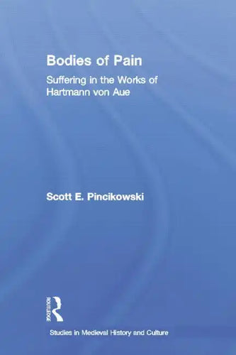 Bodies of Pain: Suffering in the Works of Hartmann Von Aue - Paperback