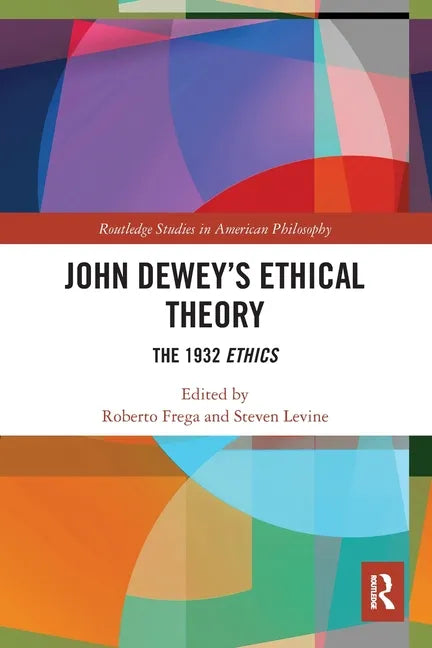 John Dewey's Ethical Theory: The 1932 Ethics - Paperback