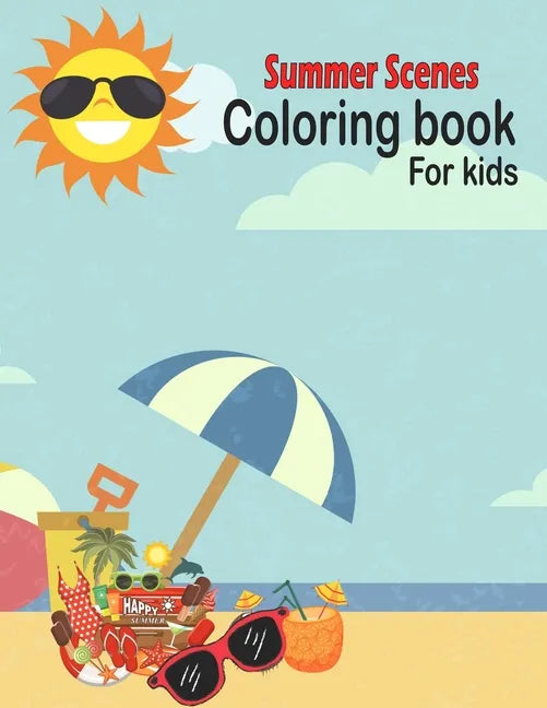 Summer Scenes Coloring book for kids: summer Themed Coloring Book Featuring Fun and Relaxing Scenes. For Stress Relief and Relaxation - Paperback
