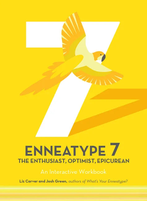 Enneatype 7: The Enthusiast, Optimist, Epicurean: An Interactive Workbook - Paperback
