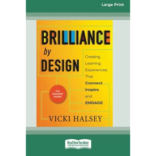 Brilliance by Design: Creating Learning Experiences That Connect, Inspire, and Engage (16pt Large Print Edition) - Paperback