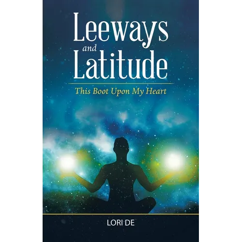 Leeways and Latitude: This Boot Upon My Heart - Paperback