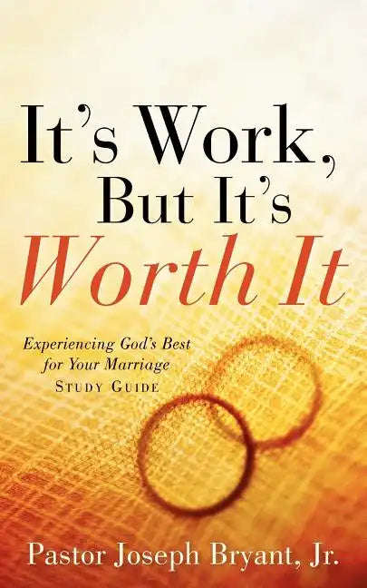 It's Work, But It's Worth It - Paperback