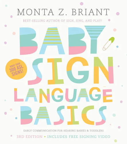 Baby Sign Language Basics: Early Communication for Hearing Babies and Toddlers, 3rd Edition - Paperback