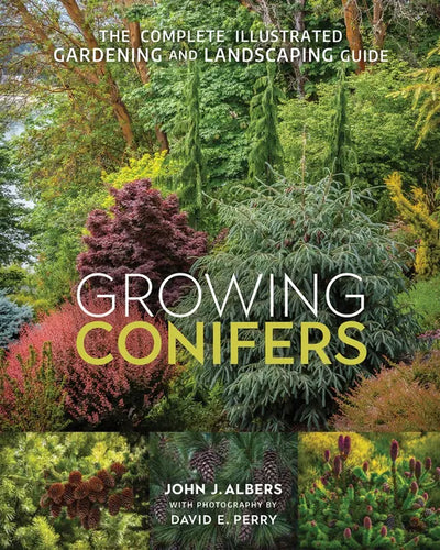 Growing Conifers: The Complete Illustrated Gardening and Landscaping Guide - Paperback