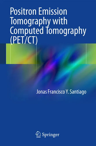 Positron Emission Tomography with Computed Tomography (Pet/Ct) - Paperback