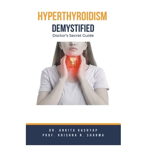 Hyperthyroidism Demystified: Doctor's Secret Guide - Paperback